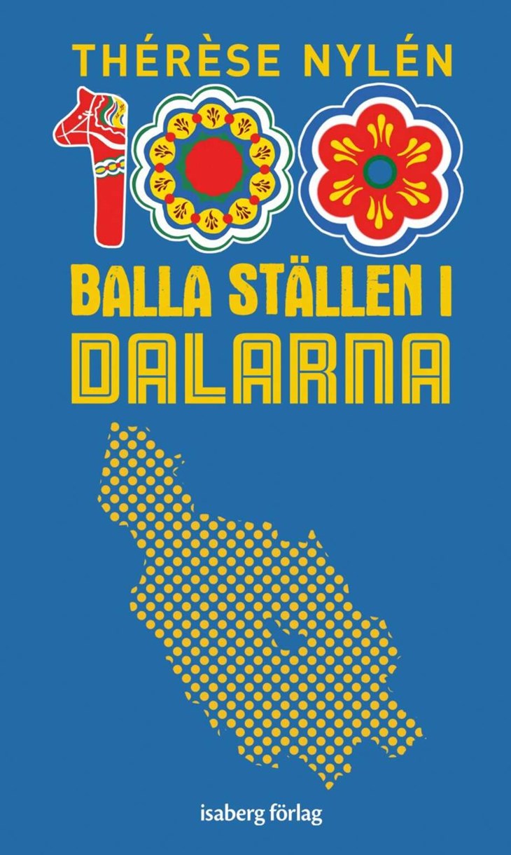 "100 balla ställen i Dalarna" har getts ut av Isabergs förlag. Foto: Pressbild